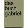 Das Buch Gabriel by Dbc Pierre