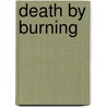 Death By Burning by Frederic P. Miller