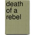 Death Of A Rebel