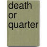 Death Or Quarter door Paul D. Blumer