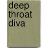 Deep Throat Diva door Edgar E. Cairo