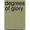 Degrees Of Glory by John McBrewster