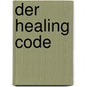 Der Healing Code door Alex Loyd