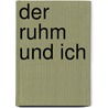 Der Ruhm und ich door Gustav-Adolf Schur