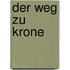 Der Weg zu Krone