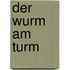 Der Wurm Am Turm