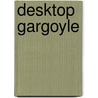 Desktop Gargoyle door Danielle Selber