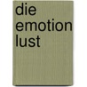 Die Emotion Lust by Daniela Manske