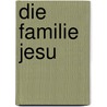 Die Familie Jesu door Tanja Steiner