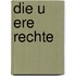 Die U Ere Rechte