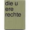 Die U Ere Rechte door Reiner Kapinus