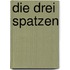Die drei Spatzen