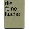 Die feine Küche by Heinz Hanner
