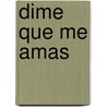 Dime Que Me Amas by Johanna Lindsey