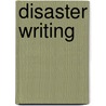 Disaster Writing door Mark D. Anderson