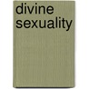 Divine Sexuality door Mahasatvaa Ma Ananda Sarita