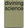 Divining Science by Warren Alexander Dym