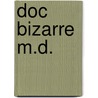 Doc Bizarre M.D. by Joe Casey