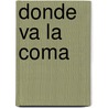 Donde Va La Coma door Fernando B. De Avila
