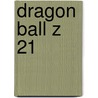 Dragon Ball Z 21 door Akira Toriyama