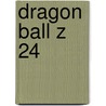 Dragon Ball Z 24 door Akira Toriyama
