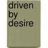 Driven By Desire door Alan Wilson