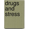 Drugs and Stress door M. Walter Buckalew