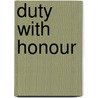 Duty With Honour by Elizabeth Reynolds