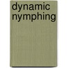 Dynamic Nymphing by George Daniel