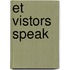 Et Vistors Speak