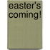 Easter's Coming!