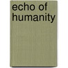 Echo Of Humanity door Adele Mourad