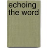 Echoing the Word by Gretchen Hailer