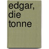 Edgar, Die Tonne door Renate Wolf