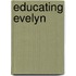 Educating Evelyn