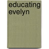 Educating Evelyn by Hugh ApSimon