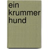 Ein krummer Hund door Martina Schmitt-Jamek