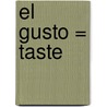 El Gusto = Taste door Kay Woodward