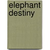 Elephant Destiny by Martin Meredith