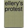 Ellery's Protest by Stephen D. Solomon