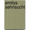 Emilys Sehnsucht door Juliet Hall