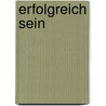 Erfolgreich Sein door Annegret Hartmann