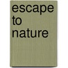 Escape To Nature door Fodor's