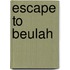 Escape to Beulah