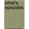 Ethel's Episodes door Anita Callender