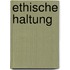 Ethische Haltung