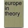 Europe in Theory door Roberto M. Dainotto