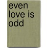 Even Love Is Odd by Shirley Bahlmann