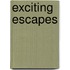Exciting Escapes