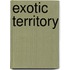Exotic Territory